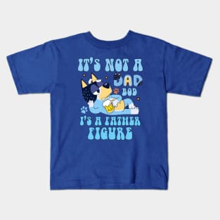 Bluey Dad, It's not a dad bod, it's a father figure Kids T-Shirt